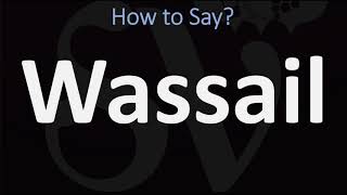 How to Pronounce Wassail CORRECTLY [upl. by Raamaj493]