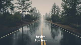 Roslyn  Bon Iver  1 hour [upl. by Notfa]