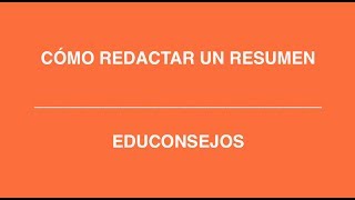 EDUCONSEJO  Cómo redactar un resumen [upl. by Eikcaj]