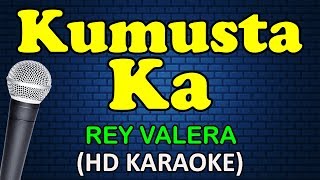 KUMUSTA KA  Rey Valera HD Karaoke [upl. by Leay492]