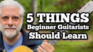 5 Things Every Beginner Guitarist SHOULD Learn [upl. by Hecklau]