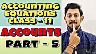 Tshape account  Accounting equations  part 5  Accounts  Class 11 [upl. by Addiel]