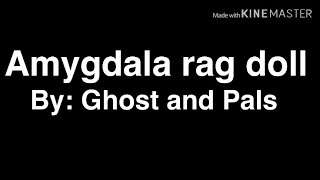 Amygdala rag doll lyrics [upl. by Sugna]