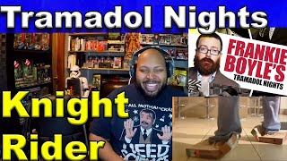 Frankie Boyles Tramadol Nights  Knight Rider Reaction [upl. by Yrmac]