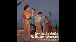 Nunca es Suficiente  Natalia Lafourcade amp Los Angeles Azules [upl. by Eeroc]