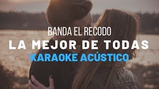 La Mejor De Todas  Banda El Recodo  Karaoke Acustico Piano [upl. by Theresita]