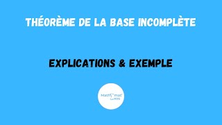 THÉORÈME DE LA BASE INCOMPLÈTE  EXPLICATIONS ET EXEMPLES [upl. by Mathre]