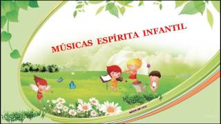 Seleção de Músicas Espírita Infantil [upl. by Sicard]