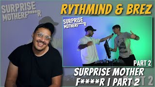 Rythmind amp BreZ  SURPRISE MOTHER FR  PART 2 🔫🔫🔫  REACTION [upl. by Siuqaj569]