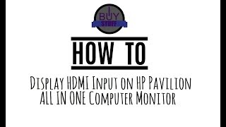 HOW TO DISPLAY HDMI INPUT ON HP Pavilion ALL IN ONE [upl. by Hareehat271]