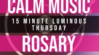 15 Minute Rosary  4  Luminous  Thursday  CALM MUSIC 1 [upl. by Matilde]