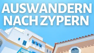 Auswandern nach Zypern Meine Tipps für einen Wohnsitz auf Zypern [upl. by Jeffery418]