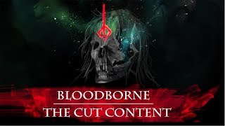 The Cut Content of Bloodborne [upl. by Tiphanie]