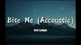 Avril Lavigne  Bite Me accoustic Lyrics [upl. by Annayak]