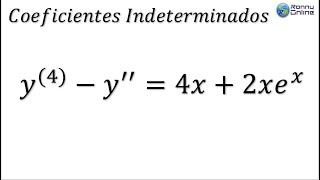 Ecuación Diferencial de Cuarto Orden 5  COEFICIENTES INDETERMINADOS [upl. by Ahsikym]