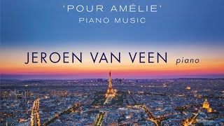 Yann Tiersen Pour Amélie Piano Music Full Album played by Jeroen van Veen [upl. by Nicolina]