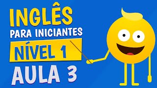 NÍVEL 1  AULA 3  INGLÊS PARA INICIANTES [upl. by Siednarb997]