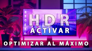 Activa Y Mejora Visualización HDR en Windows 11 OPTIMIZAR HDR AL MÁXIMO [upl. by Ginny]