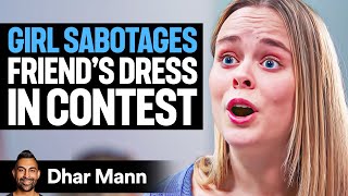 Girl SABOTAGES Friends Dress In Contest  Dhar Mann [upl. by Labina]