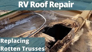 RV Roof Repair Rebuilding Rotten Trusses [upl. by Buckden573]