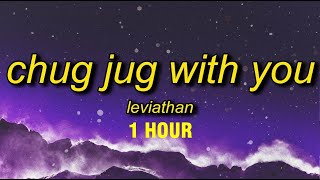 1 HOUR Leviathan  Chug Jug With You Lyrics [upl. by Matthaus]