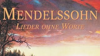 Mendelssohn Songs Without Words  Lieder Ohne Worte Full Album [upl. by Odlonra]