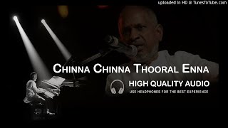 Chinna Chinna Thooral Enna High Quality Audio Song  Ilayaraja [upl. by Alimak838]