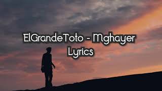 ElGrandeToto  Mghayer Lyrics  الكلمات [upl. by Aerdnaz]