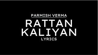 RATTAN KALIYAN LYRICS  Parmish Verma  Laddi Chahal [upl. by Anirad192]