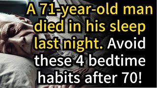 71 Year Old Man Died in His Sleep 4 Bedtime Habits You Must Avoid After 70 [upl. by Ayita278]