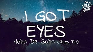 John De Sohn  I Got Eyes Lyrics ft TILI [upl. by Aylatan191]