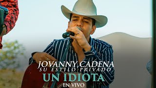 Jovanny Cadena  Un Idiota En Vivo [upl. by Lucchesi]