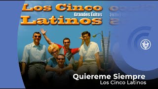 Cinco Latinos  Quiéreme Siempre con letra  lyrics video [upl. by Erihppas296]