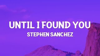 Stephen Sanchez  Until I Found You Lyrics [upl. by Gallager]