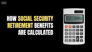 How Social Security Retirement Benefits Are Calculated 3 Easy Steps [upl. by Ferretti]