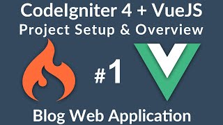 VueJS amp CodeIgniter 4 Web App  1  Overview amp Project Setup [upl. by Einnahc]