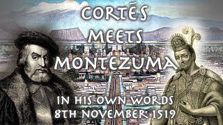 Cortés Meets Montezuma  Cortés letters  8th November 1519 [upl. by Swanhilda]