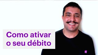 Como ativar a função débito para quem já tem conta e cartão de crédito Nubank [upl. by Angle]