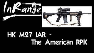 HK M27 IAR  The American RPK [upl. by Ettolrahs]