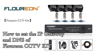 【Floureon CCTV Kits】How to set the IP Gateway and DNS of a Floureon CCTV KIT [upl. by Adiraf]