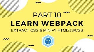 Learn Webpack Pt 10 Extract CSS amp Minify HTMLCSSJS [upl. by Franza]