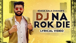 KHASA AALA CHAHAR  DJ NA ROK DIE Lyrical Video  Haryanvi Song 2020  Speed Records [upl. by Artinak]