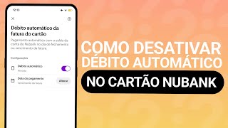 COMO DESATIVAR DÉBITO AUTOMÁTICO NUBANK [upl. by Bobbette]