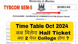 TYBCOM SEM5 Time Table Oct 2024  Hall ticket Details  Imp Question  Mumbai University Exam [upl. by Burger]