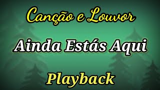 Ainda Estás Aqui PLAYBACK LETRA Canção e Louvor [upl. by Asiela346]