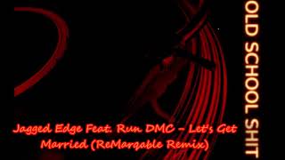 Jagged Edge Feat Run DMC  Lets Get Married ReMarqable Remix [upl. by Lathrop783]