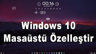 Windows 10 Masaüstü Özelleştirme  Windows 10 Tema  Windows 10 Modifiye [upl. by Emearg802]