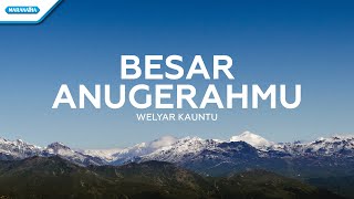 Besar AnugerahMu  Welyar Kauntu Official lyric video [upl. by Ahsain]