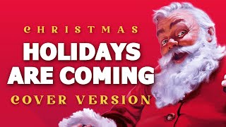 Holidays Are Coming  CocaCola Christmas Advert Song [upl. by Ffej]