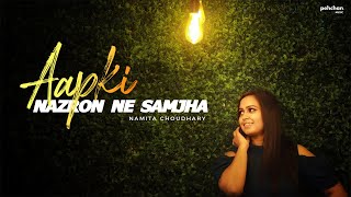 Aap Ki Nazron Ne Samjha  Unplugged Cover  Namita Choudhary  Lata Mangeshkar [upl. by Eatnoj]